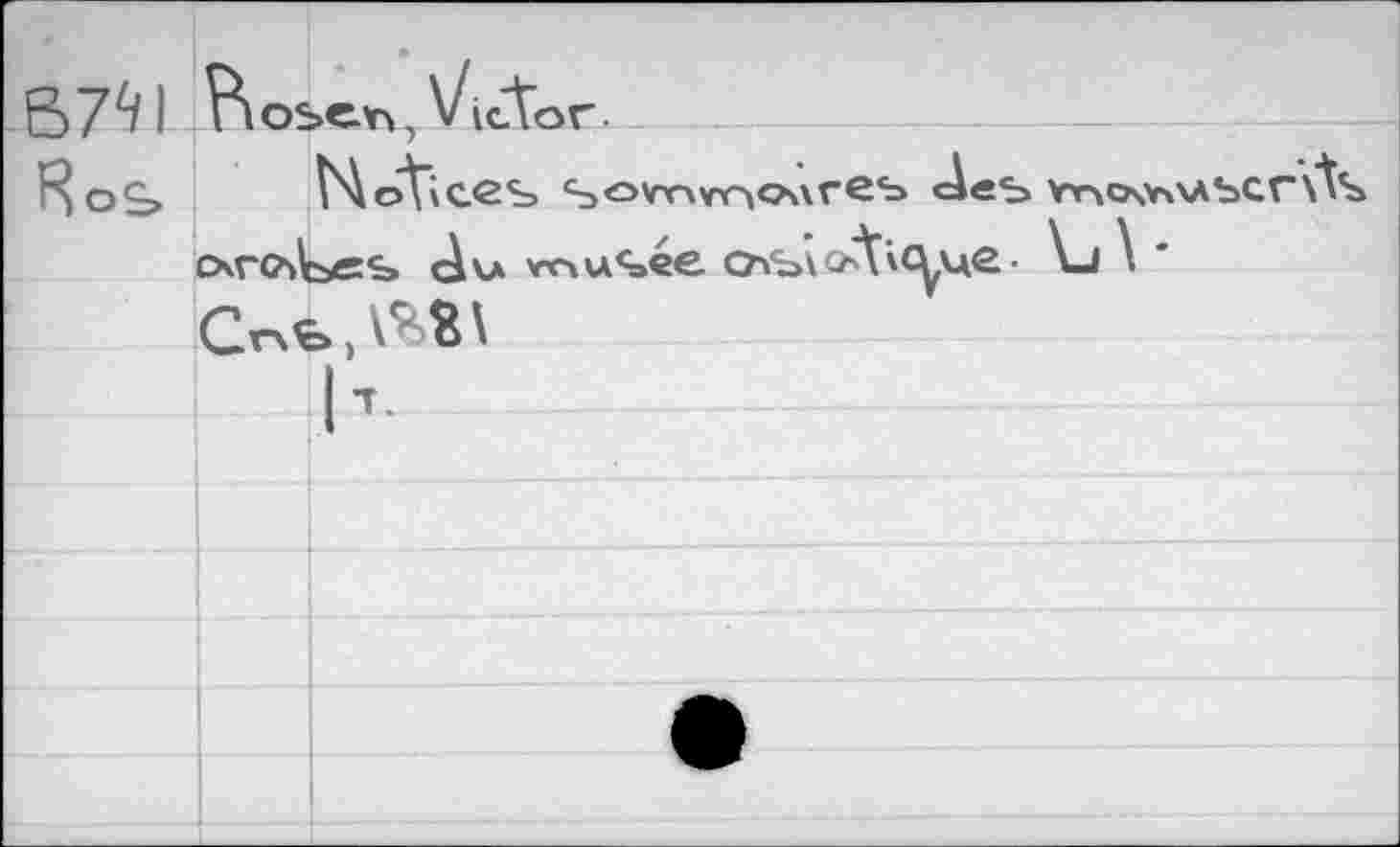 ﻿В7^1 Fl оьеъ, Victor-
RoÇ> tÀotices %ovT\vY>Ok\reb des ÿy\o\Y\\â oroAsÂS dv 'muSee. O\s\ot'^u£- tu \ Crsb,\^'
H-